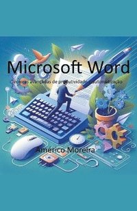 bokomslag Microsoft Word Tcnicas avanadas de produtividade e automatizao