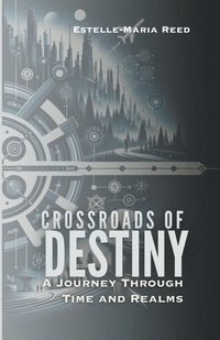 bokomslag Crossroads of Destiny A Journey Through Time and Realms