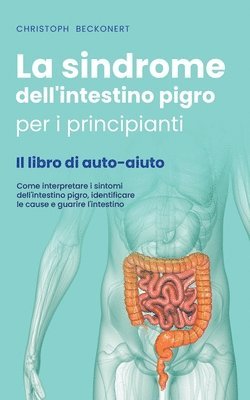 La sindrome dell'intestino pigro per i principianti - Il libro di auto-aiuto - Come interpretare i sintomi dell'intestino pigro, identificare le cause e guarire l'intestino 1