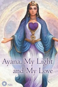 bokomslag Ayana, My Light and My Love