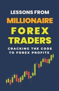 bokomslag Lessons From Millionaire Forex Traders