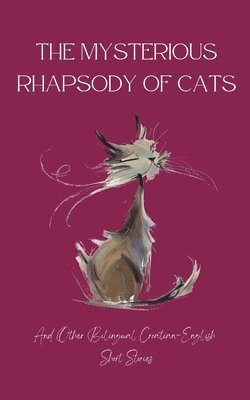 bokomslag Mysterious Rhapsody of Cats and Other Bilingual Croatian-English Short Stories