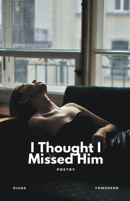 I Thought I Missed Him