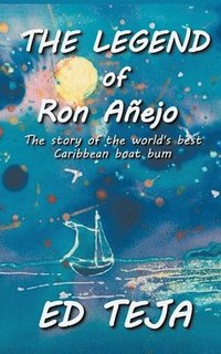 bokomslag The Legend of Ron Anejo