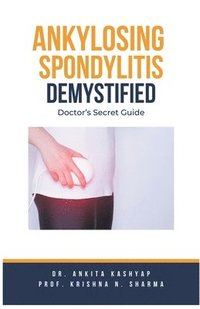 bokomslag Ankylosing Spondylitis Demystified