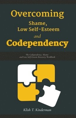 Overcoming Shame, Low Self-Esteem and Codependency 1