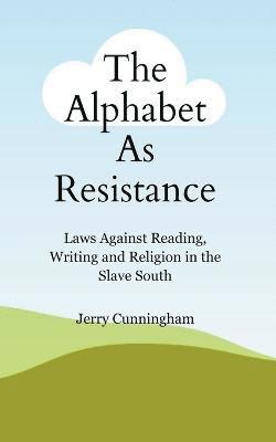 Jerry Cunningham - Alphabet As Resistance, Häftad