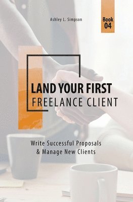 bokomslag Land Your First Freelance Client