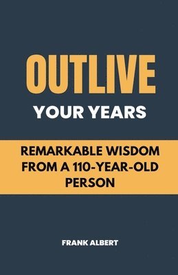 Outlive Your Years 1