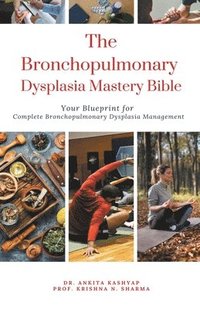 bokomslag The Bronchopulmonary Dysplasia Mastery Bible