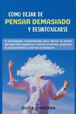 bokomslag Como dejar de Pensar Demasiado y Desintoxicarse