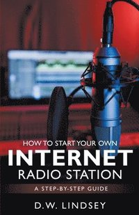 bokomslag HOW TO START YOUR OWN INTERNET RADIO STATION...A step by step guide