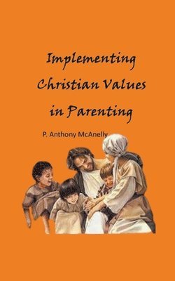 Implementing Christain Values in Parenting 1