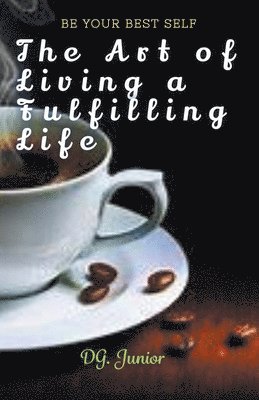 The Art of Living a Fulfilling Life 1