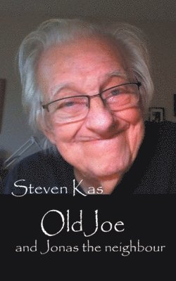 Steven Kas - Old Joe and Jonas the Neighbour, Häftad