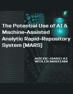 The Potential Use of AI & Machine-Assisted Analytic Rapid-Repository System (MARS) 1