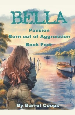 bokomslag Bella - Passion, Born out of Aggression