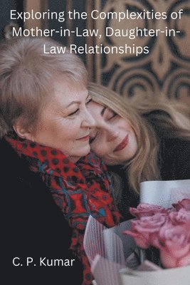 Exploring the Complexities of Mother-in-Law, Daughter-in-Law Relationships 1