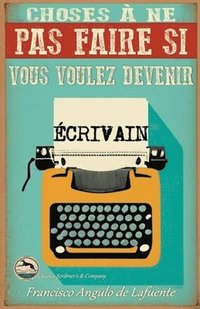 bokomslag Choses à ne pas Faire si Vous Voulez Devenir Écrivain