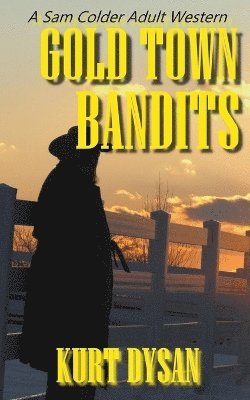 Kurt Dysan - Gold Town Bandits, Häftad