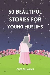 bokomslag 50 Beautiful Stories for Young Muslims