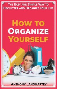 bokomslag How to Organize Yourself