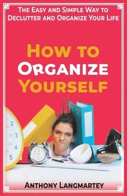 Anthony Langmartey - How to Organize Yourself, Häftad