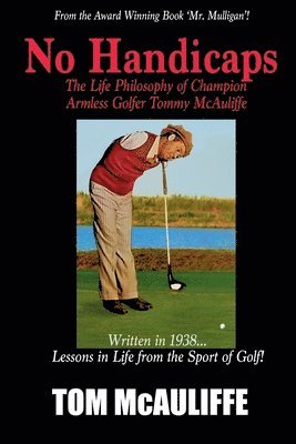 bokomslag No Handicaps - The Life Philosophy of Champion Armless Golfer Tommy McAuliffe