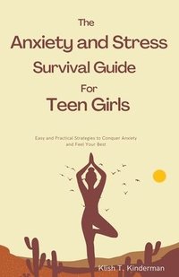 bokomslag The Anxiety and Stress Survival Guide for Teen Girls