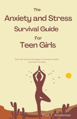 The Anxiety and Stress Survival Guide for Teen Girls 1