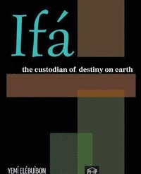 bokomslag Ifá The Custodian of Destiny on Earth