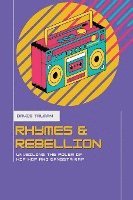 Rhymes And Rebellion Unveiling The Power of Hip Hop And Gangsta Rap 1