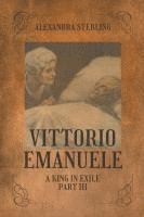 bokomslag Vittorio Emanuele a King in Exile, Part III