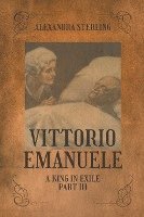 Vittorio Emanuele a King in Exile, Part III 1