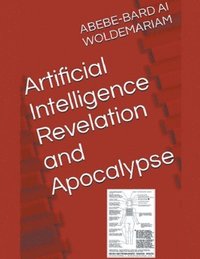bokomslag Artificial Intelligence Revelation and Apocalypse