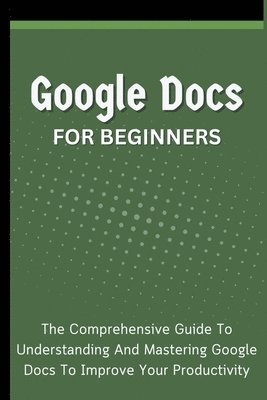 bokomslag Google Docs For Beginners