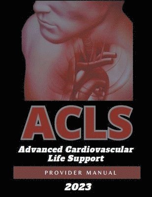 ACLS Advanced Cardiovascular Life Support Provider Manual 2023 1