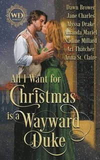 bokomslag All I Want for Christmas is a Wayward Duke