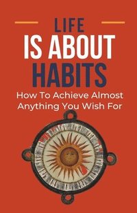 bokomslag Life Is About Habits