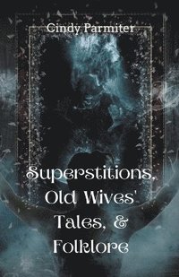 bokomslag Superstitions, Old Wives' Tales, & Folklore