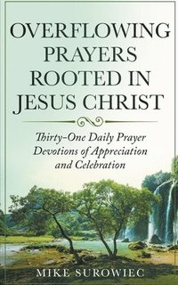 bokomslag Overflowing Prayers Rooted in Jesus Christ