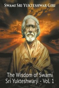 bokomslag The Wisdom of Swami Sri Yukteshwarji - Vol.1