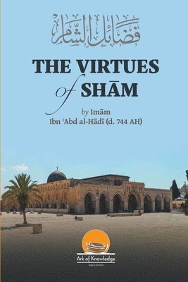 Arsalan Yunus, Ibn Abd Al-Hadi - Virtues Of Sham, Häftad