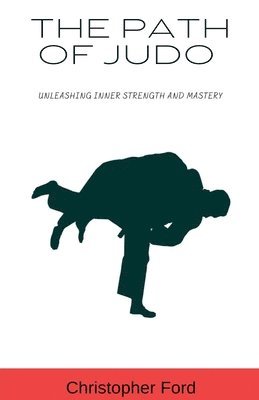 Christopher Ford - Path of Judo, Häftad