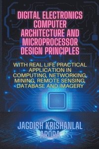 bokomslag Digital Electronics, Computer Architecture and Microprocessor Design Principles