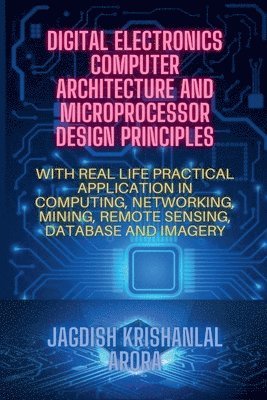 bokomslag Digital Electronics, Computer Architecture and Microprocessor Design Principles