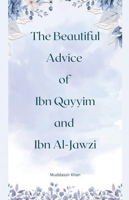 bokomslag Beautiful Advice of Ibn Qayyim and Ibn Al-Jawzi