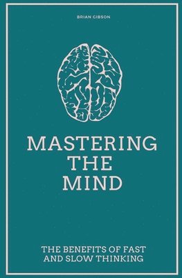 Mastering the Mind The Benefits of Fast and Slow Thinking 1