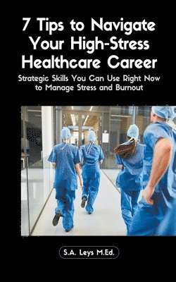 bokomslag 7 Tips to Navigate Your High-Stress Healthcare Career