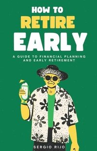 bokomslag How to Retire Early